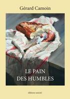 Couverture du livre « Le pain des humbles » de Gerard Camoin aux éditions Unicite