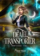 Couverture du livre « Rory Costas Tome 1 : death transporter » de Gray Jami aux éditions Alter Real