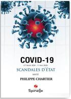 Couverture du livre « Covid-19 scandales d'Etat » de Philippe Chartier aux éditions Spinelle