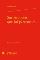 Couverture du livre « Sur les routes que j'ai parcourues » de Charles Marck aux éditions Classiques Garnier