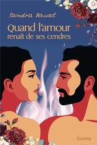 Couverture du livre « Quand l'amour renait de ses cendres » de Bouvet Sandra aux éditions Edilivre