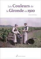 Couverture du livre « Les couleurs de la Gironde en 1920 » de Anne-Marie Cocula-Vaillieres aux éditions Editions Du Ruisseau