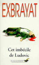 Couverture du livre « Cet imbecile de ludovic » de Charles Exbrayat aux éditions Le Livre De Poche