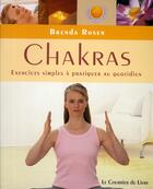 Couverture du livre « Chakras ; exercices simples à pratiquer au quotidien » de Brenda Rosen aux éditions Courrier Du Livre