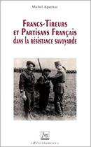 Couverture du livre « Francs-tireurs et partisans français dans la résistance savoyarde » de Michel Aguettaz aux éditions Pu De Grenoble