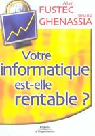 Couverture du livre « Votre informatique est-elle rentable ? » de Fustec/Ghenassia aux éditions Organisation