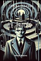 Couverture du livre « Frantz Kafka - Le Procès » de Franz Kafka aux éditions Rheartis