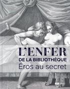 Couverture du livre « L'enfer de la Bibliothèque ; Eros au secret » de Marie-Francoise Quignard et Raymond-Josue Seckel aux éditions Bnf Editions