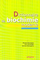 Couverture du livre « Dictionnaire de biochimie moderne » de Monsigny/Duverger aux éditions Ellipses