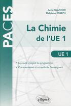 Couverture du livre « La chimie de l'UE 1 » de Anne Gaucher et Delphine Joseph aux éditions Ellipses