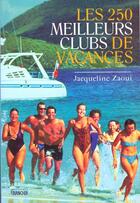 Couverture du livre « Les 250 meilleurs clubs de vacances » de Jacqueline Zaoui aux éditions Grancher