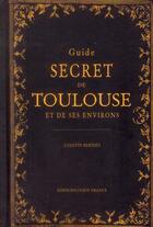 Couverture du livre « Guide secret de Toulouse » de Colette Berthès aux éditions Ouest France