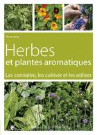 Couverture du livre « Herbes et plantes aromatiques ; les connaitre, les cultiver et les utiliser » de Thomas Alamy aux éditions Ouest France