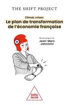 Couverture du livre « Climat, crises : le plan de transformation de l'économie française » de The Shift Project aux éditions Odile Jacob