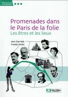 Couverture du livre « Promenade dans le Paris de la folie ; les êtres et les lieux » de Jean Garrabe et Freddy Seidel aux éditions John Libbey