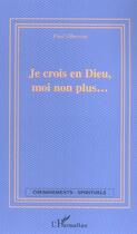 Couverture du livre « Je crois en dieu moi non plus » de Fred Oberson aux éditions L'harmattan