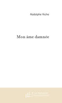 Couverture du livre « Mon ame damnee » de Rodolphe Riche aux éditions Le Manuscrit