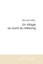 Couverture du livre « Un village au bord du mékong » de Tellez-B aux éditions Le Manuscrit