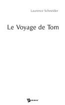 Couverture du livre « Le voyage de tom » de Laurence Schneider aux éditions Publibook
