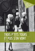 Couverture du livre « Trois p'tits tours et puis s'en vont » de Ettel Hannah aux éditions Mon Petit Editeur