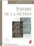 Couverture du livre « Savoirs de la fiction » de Christine Baron et Laurence Ellena aux éditions Pu De Rennes