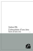 Couverture du livre « L'abécédaire d'une âme hors d'une ère » de Stephane Pille aux éditions Editions Du Panthéon