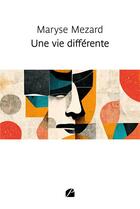 Couverture du livre « Une vie différente » de Maryse Mezard aux éditions Editions Du Panthéon