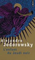Couverture du livre « L'enfant du Jeudi noir » de Alexandro Jodorowsky aux éditions Points