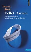 Couverture du livre « L'effet Darwin ; sélection naturelle et naissance de la civilisation » de Patrick Tort aux éditions Points