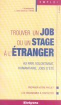 Couverture du livre « Trouver un job ou un stage à l'étranger ; jobs d'été, séjours au pair, stages (4e édition) » de Bonnemayre P. aux éditions Studyrama
