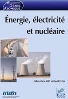 Couverture du livre « Énergie, électricité et nucléaire » de Paul Reuss et Gilbert Naudet aux éditions Edp Sciences