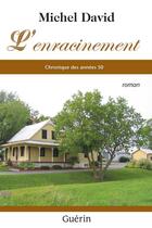 Couverture du livre « L enracinement chronique des annees 50 » de Michel David aux éditions Guerin, Editeur Ltee