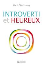 Couverture du livre « Introverti et heureux » de Marti Olsen Laney aux éditions Editions De L'homme