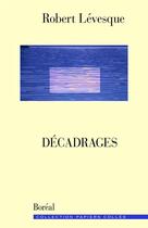 Couverture du livre « Decadrages » de Robert Levesque aux éditions Boreal
