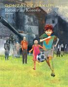 Couverture du livre « Retour au Kosovo » de Jorge Gonzalez et Gani Jakupi aux éditions Dupuis