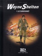 Couverture du livre « Wayne Shelton Tome 4 : le survivant » de Thierry Cailleteau et Christian Denayer aux éditions Societe Du Figaro