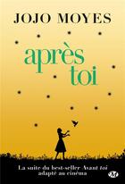 Couverture du livre « Avant toi Tome 2 : après toi » de Jojo Moyes aux éditions Milady