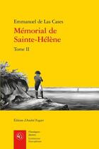 Couverture du livre « Mémorial de Sainte-Hélène t.2 » de Emmanuel De Las Cases aux éditions Classiques Garnier