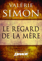 Couverture du livre « Le regard de la mère » de Valerie Simon aux éditions Brage