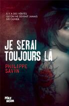 Couverture du livre « Je serai toujours là » de Philippe Savin aux éditions Toucan