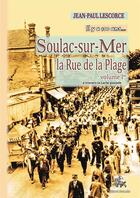 Couverture du livre « Soulac-sur-Mer, la rue de la plage Tome 1 ; à travers la carte postale » de Serge Pacaud aux éditions Editions Des Regionalismes