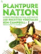 Couverture du livre « PlantPure Nation ; le guide pratique du film, avec plus de 150 recettes végétales » de Kim Campbell aux éditions L'age D'homme V
