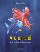 Couverture du livre « Arc-en-ciel et le mystère des fonds marins » de Marcus Pfister aux éditions Mijade
