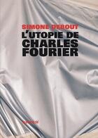 Couverture du livre « L'utopie de Charles Fourier » de Simone Debout aux éditions Les Presses Du Reel