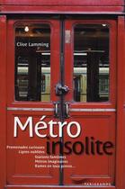 Couverture du livre « Métro insolite (édition 2011) » de Clive Lamming aux éditions Parigramme