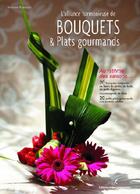 Couverture du livre « L'alliance harmonieuse de bouquets et plats gourmands ; au rythme des saisons » de Virginie Robiquet aux éditions Editions Carpentier