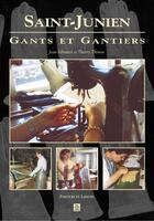 Couverture du livre « Saint-Junien ; gants et gantiers » de Thierry Thomas et Jean-Sebastien Thomas aux éditions Editions Sutton