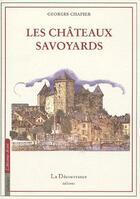 Couverture du livre « Les chateaux savoyards » de Georges Chapier aux éditions La Decouvrance