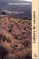 Couverture du livre « Cahiers de vacance ; promenades dans les vignes » de Bertrand Lochmann aux éditions Petit Vehicule