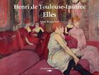 Couverture du livre « Henri de Toulouse-Lautrec ; elles » de Anne Roquebert aux éditions Des Falaises